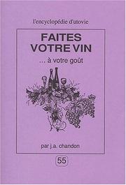 Cover of: Faites votre vin à votre goût by J.-A. Chandon, J.-A. Chandon