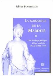 Cover of: La naissance de la marditÃ© : Une thÃ©ologie catholique Ã  lÂÃ¢ge totalitaire - Pie XI (1922 - 1939)