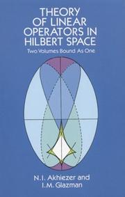 Cover of: Theory of linear operators in Hilbert space by N. I. Akhiezer, I. M. Glazman, N. I. Akhiezer