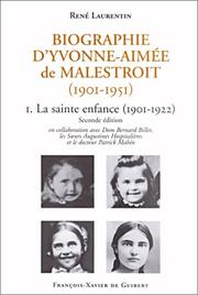 Cover of: Biographie d'Yvonne-Aimée de Malestroit, 1901-1951, tome 1 : La Sainte Enfance, 1901-1922