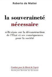 Cover of: La Souverainete Necessaire : Reflexions sur la Deconstruction de l'Etat et ses Consequences pour la Societe