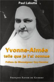 Cover of: Yvonne-Aimée telle que je l'ai connue by Paul Labutte, Monseigneur Guy Gaucher
