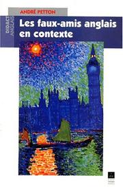 Cover of: Les Faux amis anglais en contexte: 364 pages ; 800 faux-amis ; 280 illustrations ; 5000 citations ; liste complémentaire de 700 homographes