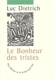 Le bonheur des tristes by Luc Dietrich