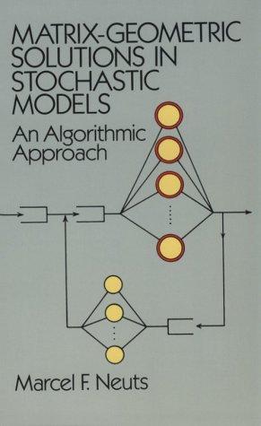 Matrix-Geometric Solutions in Stochastic Models by Marcel F. Neuts