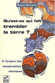 Cover of: Qu'est ce qui fait trembler la terre by P. Bernard