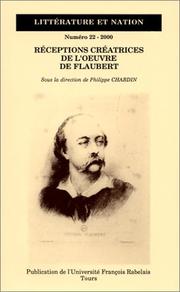 Cover of: Littérature et nation, tome 22 : Réceptions créatrices de l'oeuvre de Flaubert