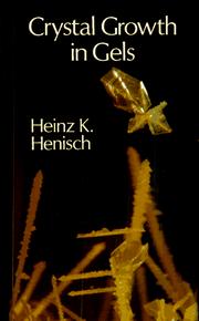 Cover of: Crystal growth in gels by Heinz K. Henisch, Heinz K. Henisch