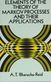 Cover of: Elements of the theory of Markov processes and their applications by A. T. Bharucha-Reid