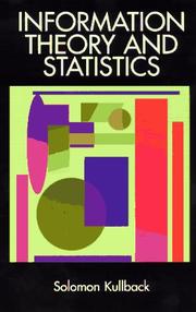 Information theory and statistics by Solomon Kullback