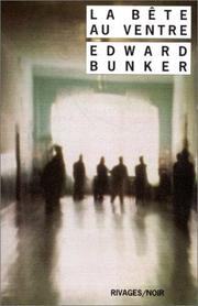 Cover of: La bête au ventre by Edward Bunker, Edward Bunker