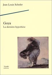 Cover of: Goya, la dernière hypothèse by Jean Louis Schefer