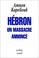 Cover of: Hebron, un massacre annonce