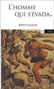Cover of: L'homme qui s'évada by Albert Londres