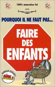 Cover of: Pourquoi il ne faut pas...faire des enfants