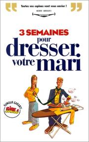 Cover of: 3 semaines pour dresser votre mari by Bertrand Meunier