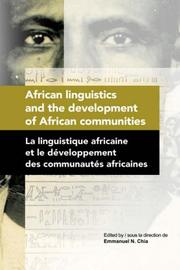 African Linguistics and the Development of African Communities by Emmanuel, N. Chia, West African Linguistic Society. Congress, West African Linguistic Society. Congress.