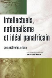 Cover of: Intellectuels, nationalisme et ideal panafricain by Thierno Bah, Thierno Moctar Bah