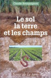 Le sol la terre et les champs by Claude Bourguignon