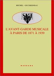 Cover of: L'avant-garde musicale et ses sociétés à Paris de 1871 à 1939 by Michel Duchesneau