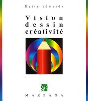 Cover of: Vision, dessin, créativité, 3e édition by Betty Edwards