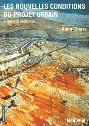 Cover of: Les Nouvelles conditions du Projet urbain  by Alain Charre