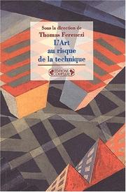 Cover of: L'art au risque de la technique by Daniel D'Adamo, Thomas Ferenczi, Forum Le monde Le Mans (12e : 2000)