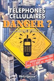 Cover of: Téléphones mobiles cellulaires et stations relais: Les risques pour la santé, arguments scientifiques et conseils pratiques