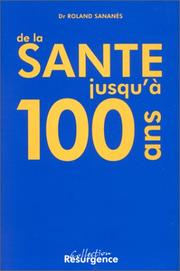 De la santé jusqu'à 100 ans by Docteur Roland Sananès