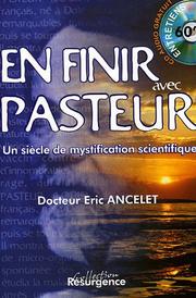 Cover of: Pour en finir avec Pasteur  by Docteur Eric Ancelet