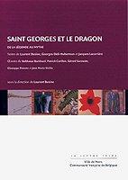 Cover of: Saint georges et le dragon by Laurent Busine, Georges Didi-Huberman, Jacques Lacarrière, Balthasar Burkhard