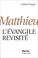 Cover of: Mathieu l'évangile revisité