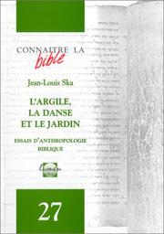 Cover of: L'Argile, la danse et le jardin : Essais d'anthropologie biblique