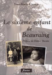 Cover of: Le Sixième enfant de Beauraing by Yves-Marie Charue, Didier Decoin