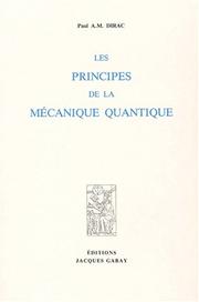 Cover of: Les Principes de la mécanique quantique by Paul Adrian Maurice Dirac, Paul Adrian Maurice Dirac