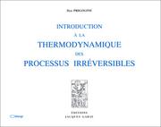 Cover of: Introduction à la thermodynamique des processus irréversibles by Ilya Prigogine
