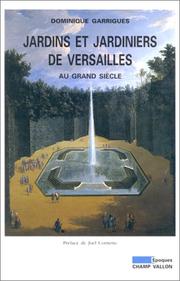Cover of: Jardins et jardiniers de Versailles au grand siècle by Dominique Garrigues, Joël Cornette
