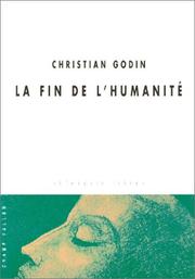 Cover of: La Fin de l'humanité by Christian Godin