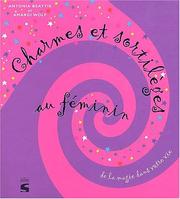 Cover of: Charmes et sortilèges au féminin by Antonia Beattie, Amargi Wolf