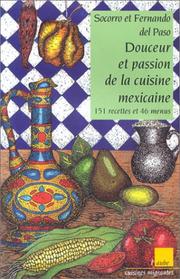 Cover of: Douceur et passion de la cuisine mexicaine. 151 recettes et 46 menus by Socorro del Paso, Fernando del Paso
