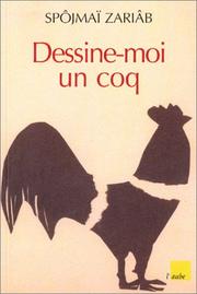 Cover of: Dessine-moi un coq by Spôjmaï Zariâb, Didier Leroy