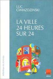 Cover of: La Ville 24 heures sur 24  by Luc Gwiazdzinski, Théodore Zeldin