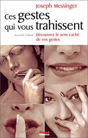 Ces gestes qui vous trahissent by Joseph Messinger