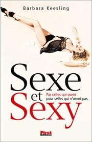 Cover of: Sexe et Sexy : Par celles qui osent, Pour celles qui nÂosent pas