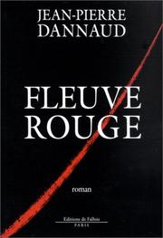 Cover of: Fleuve rouge by Jean-Pierre Dannaud