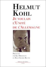 Cover of: Je voulais l'unité de l'Allemagne by Helmut Kohl, Kai Diekmann, Ralf Georg Reuth