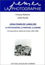 Cover of: Jean-Charles Langlois. La photographie, la peinture, la guerre by André Rouillé, François Rpobichon