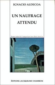 Cover of: Un naufrage attendu by Ignacio Aldecoa, Ignacio Aldecoa