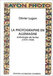 Cover of: La Photographie en Allemagne. Anthologie de textes 1919-1939 by Olivier Lugon