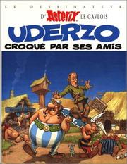 Cover of: Le Dessinateur d'Astérix le Gaulois, Uderzo, croqué par ses amis by 